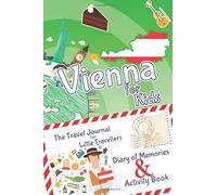 Vienna for Kids Travel Book - Activity Book, Pocket Guide and Travel Journal: A Travel Diary with fun facts and activities for drawing, playing and learning. (Fun Travel Books Kids)