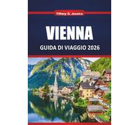 Vienna Guida di viaggio 2025 2026: Explorez la ville impériale d'Autriche avec des sites incontournables, des excursions d'une journée, la culture, la ... conseils pratiques pour les visiteurs novices