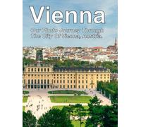 Vienna: Our Photo Journey Through The City Of Vienna, Austria.