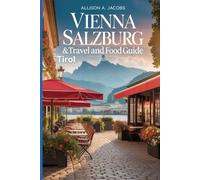 VIENNA SALZBURG & TIROL TRAVEL AND FOOD GUIDE 2026