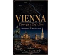 Vienna: Through A Spy's Eyes: 3 (The Espionage Atlas Travel Guides)