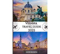 Vienna Travel Guide 2025: Your Definitive Guide to Imperial Palaces, World-Class Music, and Unforgettable Experiences in Austria’s Cultural Capital