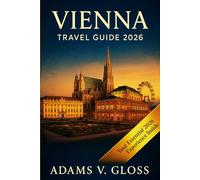 Vienna Travel Guide 2026: Discover Imperial Elegance and Modern Charm in Austria’s Capital with Insider Itineraries, Budget Tips, Hidden Gems, and Must-See Attractions for First-Time and Repeat Visit