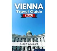 Vienna Travel Guide 2026: Discover top things to do, historic landmarks, seasonal festivals, food culture, and nightlife across the Austrian capital