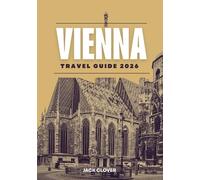 VIENNA TRAVEL GUIDE 2026: Everything You Need for an Easy, Unforgettable Vienna Trip