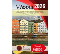 Vienna Travel Guide 2026: The Ultimate Guide to Imperial Palaces, Classical Concerts, Historic Cafés, Christmas Markets, Danube Cruises, and Hidden Gems. (WanderSphere: The Global Travel Collection)