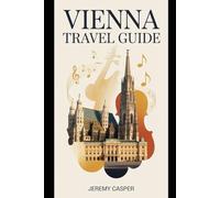 VIENNA TRAVEL GUIDE (TRAVELLING AND HIKING GUIDE BOOKS)