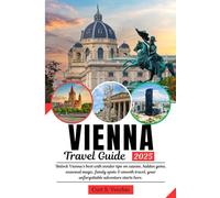 VIENNA Travel Guide: Unlock Vienna’s best with insider tips on cuisine, hidden gems, seasonal magic, family spots & smooth travel, your unforgettable adventure starts here.