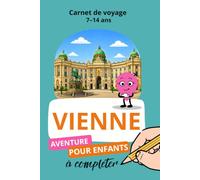 Vienne, Carnet de voyage 7-14 ans en Autriche: Aventure pour enfants à compléter