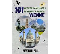 VIENNE GUIDE DE VOYAGE: 101 activités amusantes et sympas à faire à Vienne