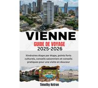 VIENNE GUIDE DE VOYAGE 2025-2026: Itinéraires étape par étape, points forts culturels, conseils saisonniers et conseils pratiques pour une visite en douceur (TRAVELER’S COMPASS)