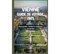 VIENNE Guide de voyage 2025: Rues pavées , musées et traditions ancestrales