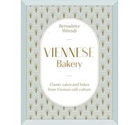 Viennese Bakery: Classic Cakes and Bakes from Vienna's Café Culture