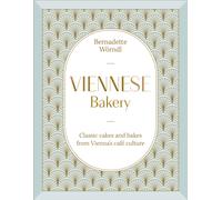 Viennese Bakery : Classic Cakes and Bakes from Vienna's Cafe Culture