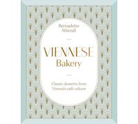 Viennese Bakery: Classic Desserts from Vienna's Cafe Culture