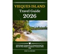 Vieques Island Travel Guide: 2026 Simple Companion To Experiencing The Best Of This Hidden Caribbean Treasure With Map