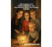 Vier Elemente auf Weihnachtsreise - Die Geschwister, die zu den Sternen gehören