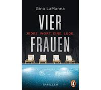 Vier Frauen - Jedes. Wort. Eine. LA14ge.: Thrill, LaManna, Thiele.