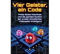 Vier Geister, ein Code: Finite-State Machines und die geniale Illusion der ersten künstlichen Videospiel-Intelligenz