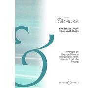 Vier letzte Lieder / Four Last Songs: Arranged by George Strivens for soprano, violin, horn in F or cello and piano. soprano, violin, horn in F (or cello) and piano. Piano conducteur et parties.