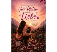 Vier Pfoten für die Liebe: Ein gefühlvoller Wohlfühlroman über Liebe, Hunde und Neuanfänge
