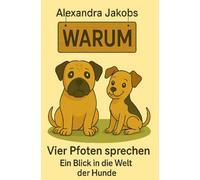 vier Pfoten sprechen: Ein Blick in die Welt der Hunde