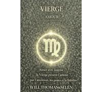 VIERGE AMOUR: FONCTIONNEMENT AMOUREUX, ATTACHEMENT, DÉSIRS, CONFLITS ET CHOIX RELATIONNELS DE LA VIERGE (signes astrologique)