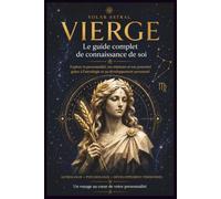 VIERGE: Le guide complet de la connaissance en soi (Les 12 guides de connaissance de soi)