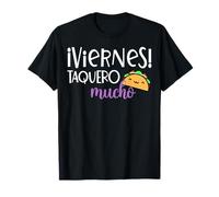 Viernes Taquero Mucho! | | Mexican Sayings Sarcasm Slang T-Shirt