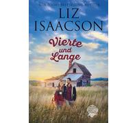 Vierte und Lange: Christlicher Liebesroman und Kleinstadt-Saga (Three Rivers Ranch Romanze)