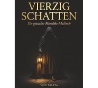 Vierzig Schatten: Ein gotisches Mandala-Malbuch - 40 Schattenarbeit-Archetypen für die Stunden, die niemand sieht: Dunkle feminine Energie & illustrierte Szenen | Einseitig bedruckt | 21,6 x 27,9 cm