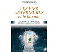 Vies antérieures et le karma: Accéder à ses mystères- réaliser sa mission de vie