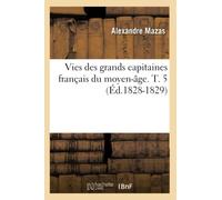 Vies des grands capitaines français du moyen-âge. T. 5 (Éd.1828-1829) (Histoire)