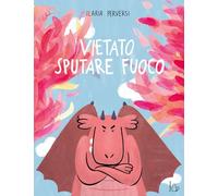 Vietato sputare fuoco. L'emozione della rabbia spiegata ai bambini. Ediz. a colori (Il Castoro bambini)