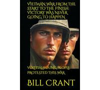 VIETMAN WAR FROM THE START TO THE FINISH: VICTORY WAS NEVER GOING TO HAPPEN: VOLITIAL YOUNG PEOPLE PROTESTED THIS WAR (World History)