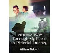 VIETNAM 1968: Through My Eyes - A Pictorial Journey