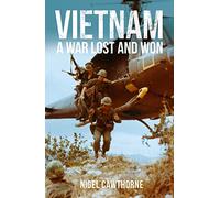 Vietnam: A War Lost and Won (Arcturus Military History)