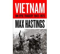 VIETNAM AN EPIC TRAGEDY 1945-1975