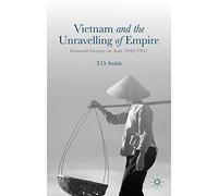Vietnam and the Unravelling of Empire: General Gracey in Asia 1942-1951
