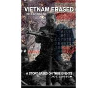 Vietnam Earased: A soldier's battle with war, missing memories, mind control, and government secrets.