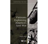 Vietnam: Explaining America's Lost War: 21 (Contesting the Past)
