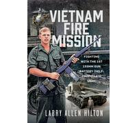 Vietnam Fire Mission : Fighting with the 1st 155mm Gun Battery (Self-Propelled), USMC