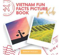 Vietnam Fun Facts Picture Book for Kids: An Educational Country City Travel Photography Photobook About History, Destination Places and Everything You Need to Know for Children and Teenagers.
