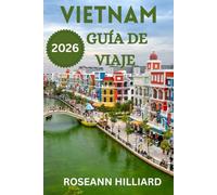 Vietnam Guía de Viaje 2026