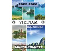 VIETNAM GUIDA DI VIAGGIO 2025-2026