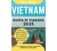VIETNAM Guida di viaggio 2025: Esplora le spiagge, la fauna selvatica, la cucina e gli affascinanti monumenti dell'India con un itinerario ideale di 7 ... (Guida Di Viaggio Tascabile Facile)