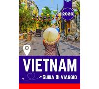VIETNAM GUIDA DI VIAGGIO 2026