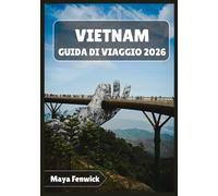 VIETNAM GUIDA DI VIAGGIO 2026