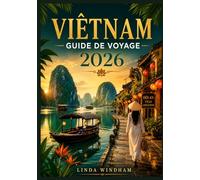 VIETNAM GUIDE DE VOYAGE 2026