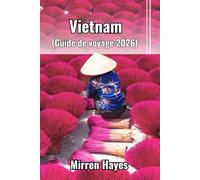 Vietnam Guide de Voyage 2026